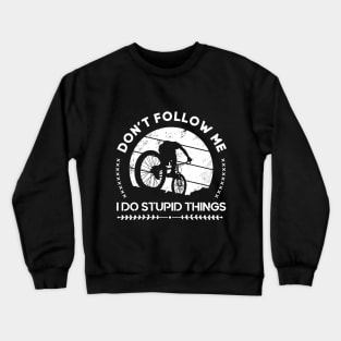 Bike MTB Downhill Mountain Bike Bicycle Quotes Crewneck Sweatshirt